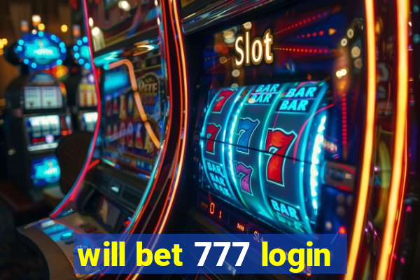 will bet 777 login